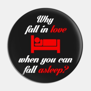 Why Fall in Love When You Can Fall Asleep? Pin