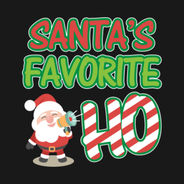 Santas Favorite Ho Christmas Adult Humor Naughty Girl T Naughty