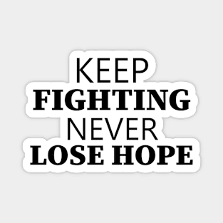 Keep Fighting Never Lose Hope Magnet