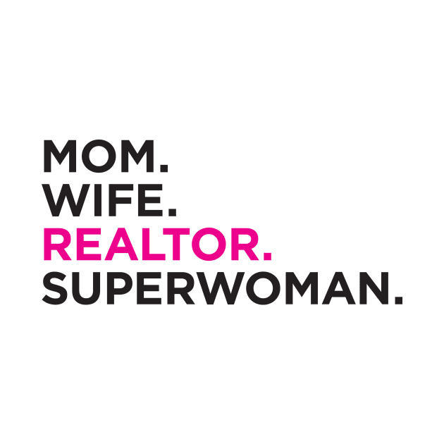 Mom. Wife. Realtor. Superwoman. by RealTees