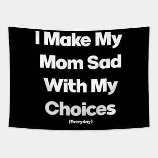 I Make My Mum Sad With My Choices Tapestry