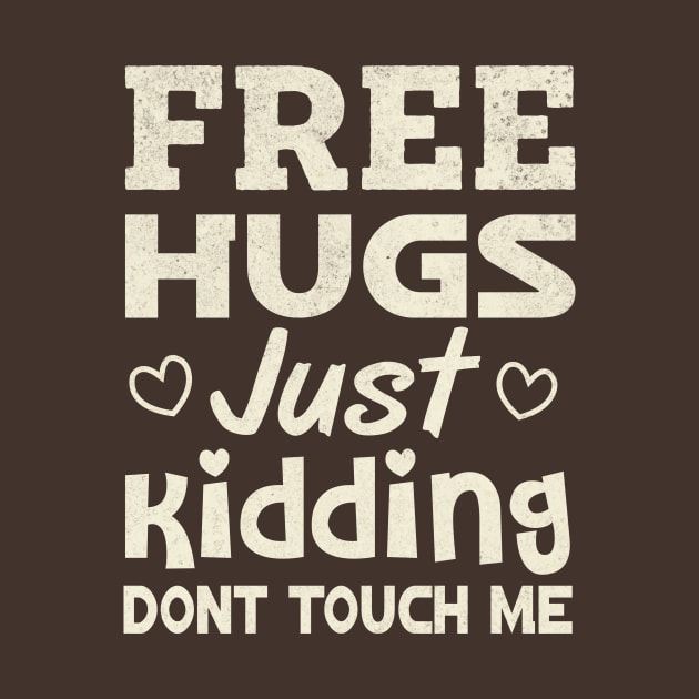 Free Hugs Just Kidding Dont Touch Me by TheDesignDepot