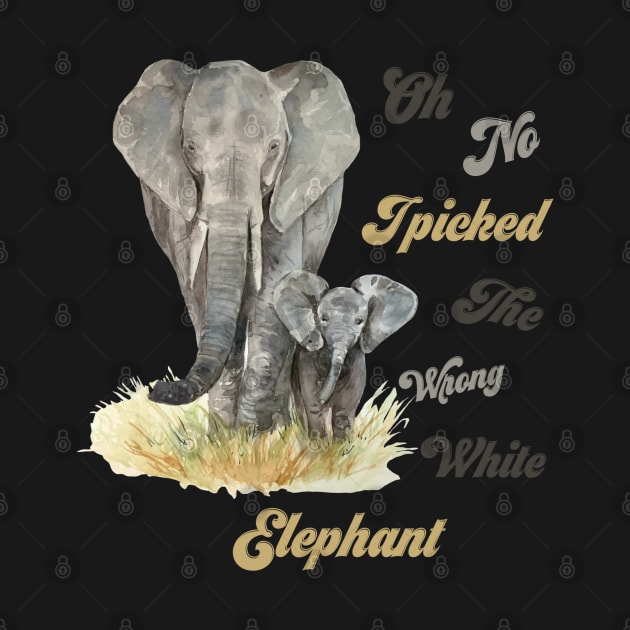 Oh No I Picked The Wrong White Elephant by Yourfavshop600