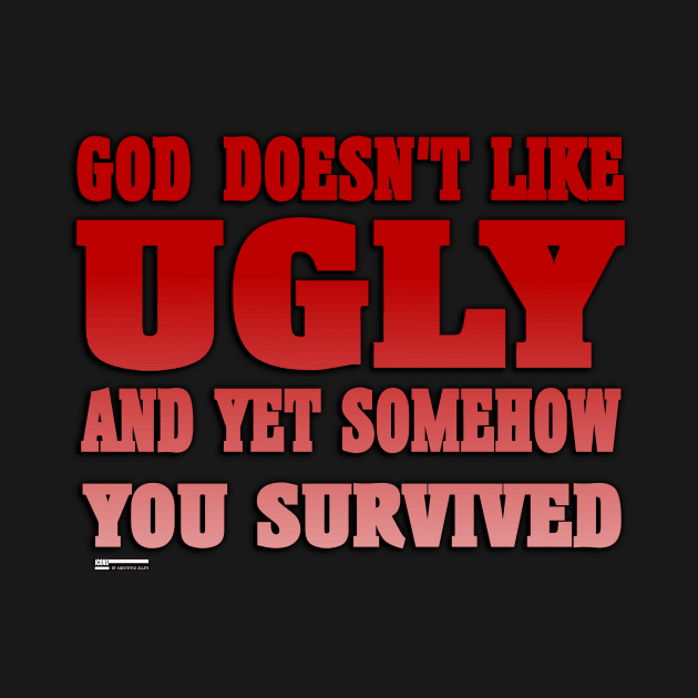 GOD Don't Like Ugly by iCONSGRAPHICS