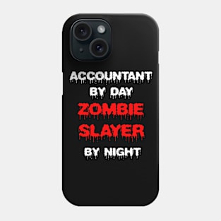 Funny Spooky Halloween Party Trendy Gift - Accountant By Day Zombie Slayer By Night Phone Case