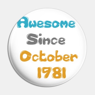 Born in 1981 Gift 40th Birthday Gift Idea 40 Years Old Awesome Since October 1981 T-Shirt Pin