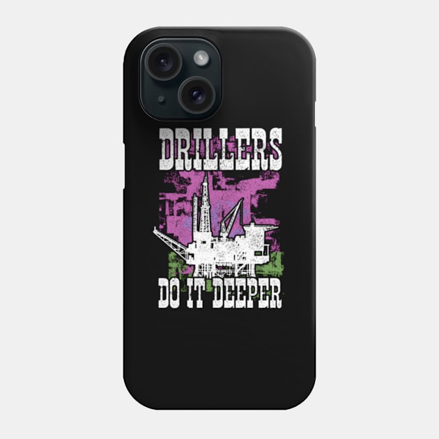 Drillers Do It Deeper Oilfield Worker Petrol Mining Phone Case by jasper-cambridge