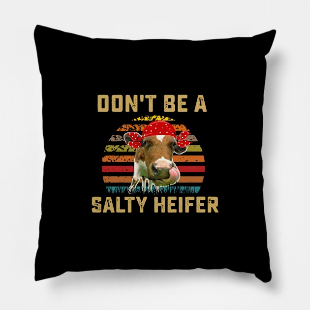 Vintage Farm Girl Don't Be A Salty Heifer Funny Gift design Pillow by Blue Zebra