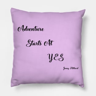 Adventures starts at yes collection Pillow