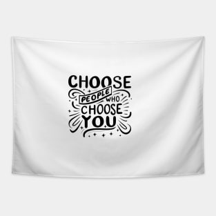 Choose People Who Choose You. typography design Tapestry