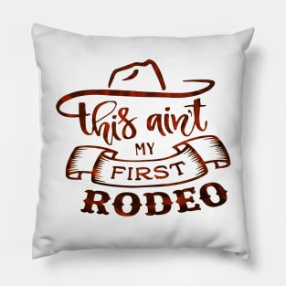 This Ain't My First Rodeo Pillow