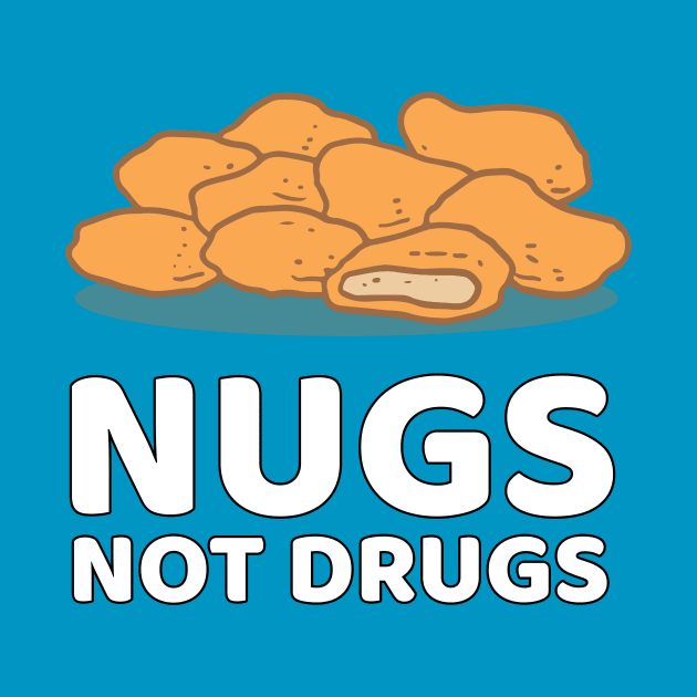 Nugs Not Drugs by JKA