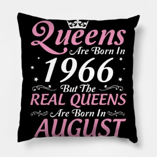 Queens Are Born In 1966 But The Real Queens Are Born In August Happy Birthday To Me Mom Aunt Sister Pillow