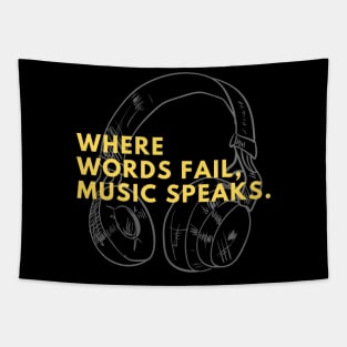 WHERE WORDS FAIL, MUSIC SPEAKS. Tapestry