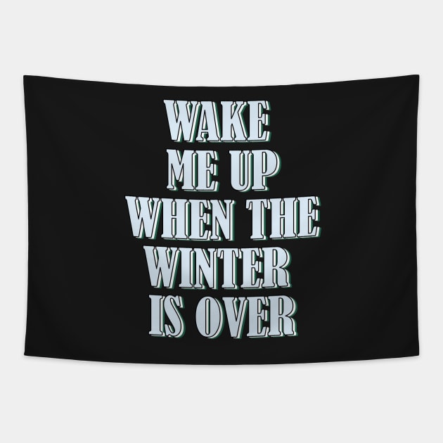 Wake me up when the winter is over. Tapestry by SamridhiVerma18