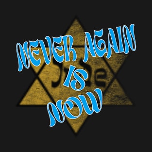 Never Again is Now T-Shirt