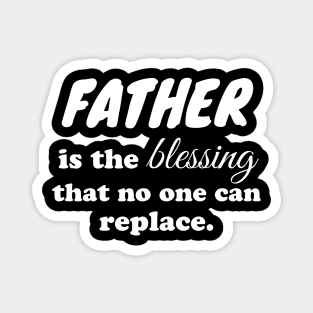 Father is the blessing that no one can replace Magnet