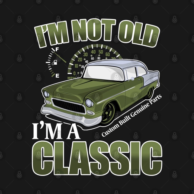 Birthday Mens - Im Not Old Im A Classic by Kudostees