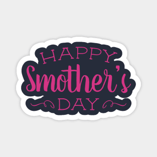 Happy Smother's Day Magnet