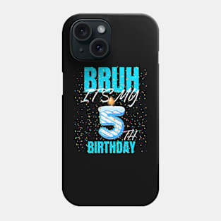 Bruh Its My 5Th Birthday Boy 5 Years Old Birthday Kids Phone Case