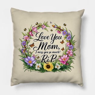 RIP I love you Mom, I miss you so much RIP Pillow