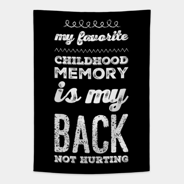 My favorite childhood memory is my back not hurting midlife crisis Funny millennials quotes Tapestry by BoogieCreates