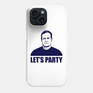 LET'S PARTY - BILL BELICHICK Phone Case