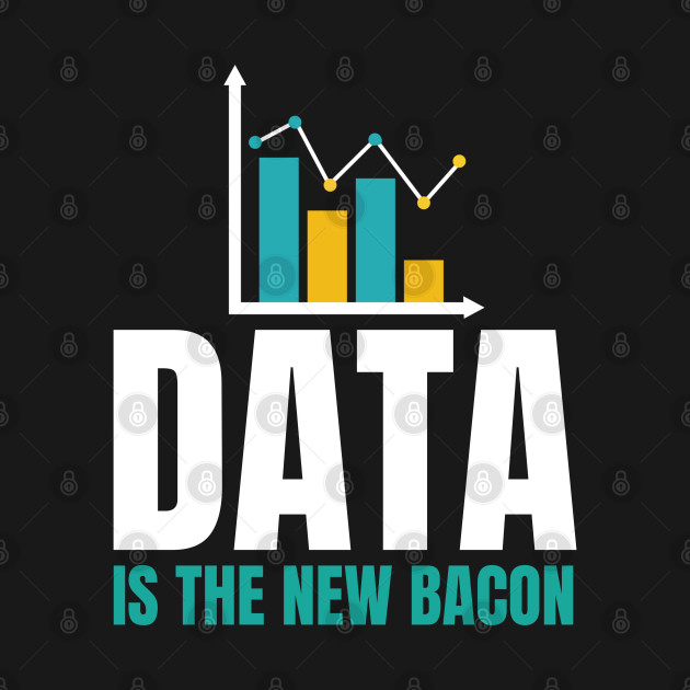 Disover Data Is The New Bacon - Data Science Gift - T-Shirt