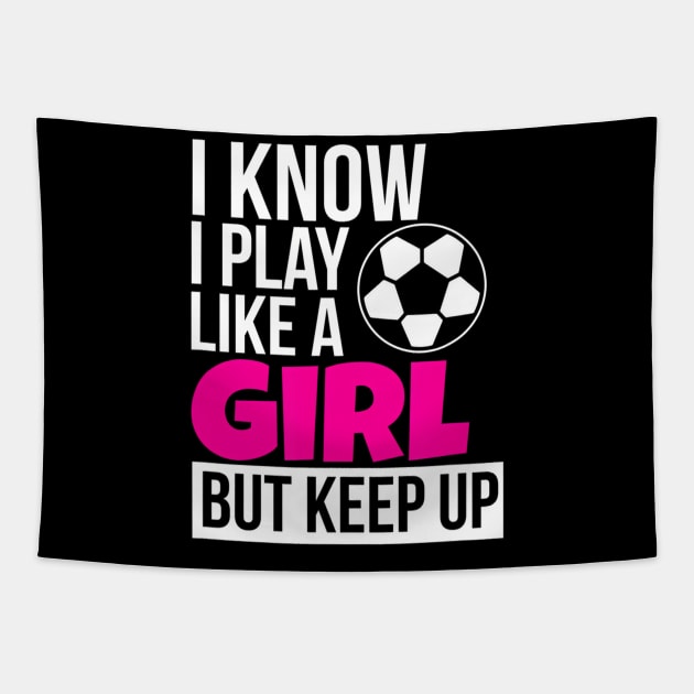 Play Like A Girl Soccer for Daughter GIrls Birthday Tapestry by mccloysitarh