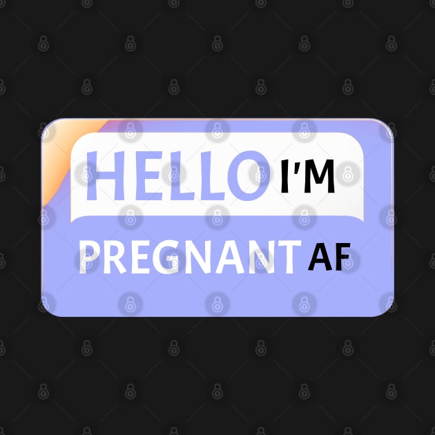 Hello I'm Pregnant AF New Mom Fun Gift Idea Baby Boy by Funny Stuff Club