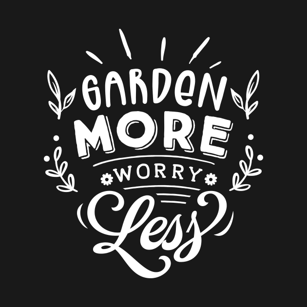 Garden More Worry Less Humor Quote Gardening by BlueTodyArt