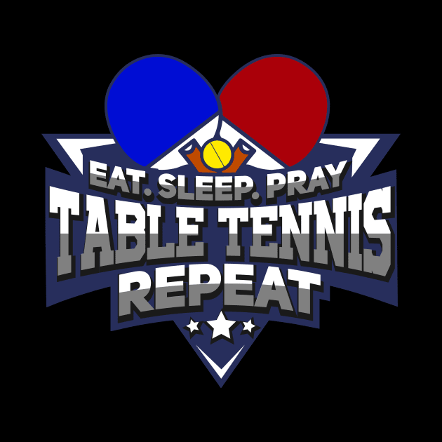 Eat Sleep Pray Table Tennis - Ping Pong T-Shirt by biNutz