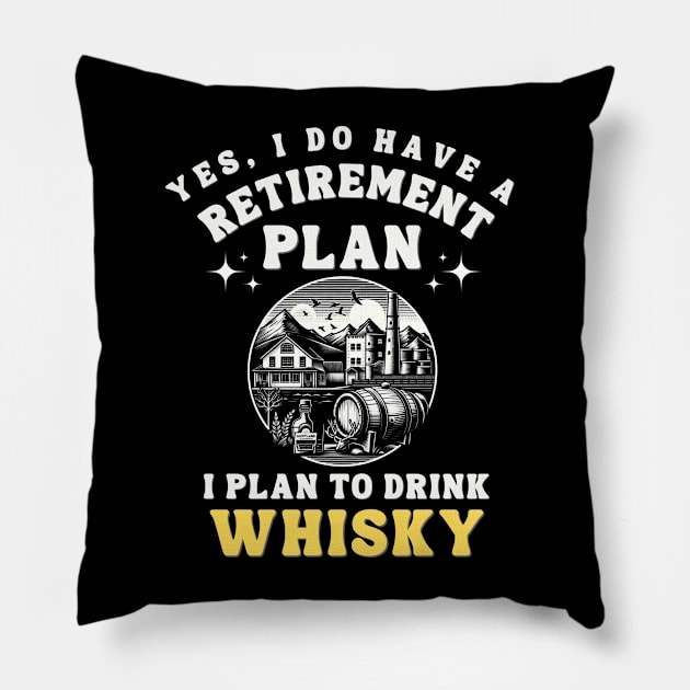 Retirement plan whisky Pillow by MaltyShirts