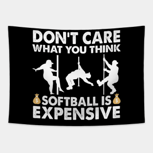 Don't Care What You Think Softball Is Expensive Tapestry