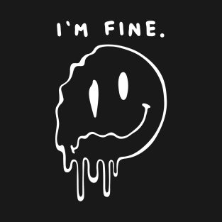 I'm Fine. T-Shirt