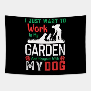 I Just Want to Work in My Garden and hangout with my dog Tapestry