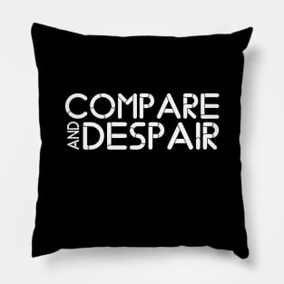 COMPAR AND DESPAIR Pillow