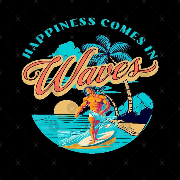 Happiness Comes In Waves, Hello Summer Vintage Funny Surfer Riding Surf Surfing Lover Gifts by Customo