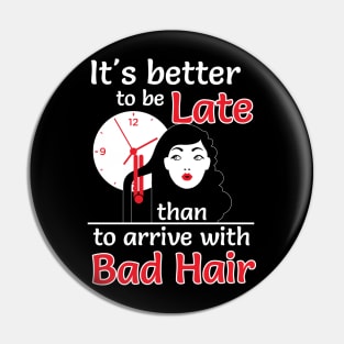 Better to late than bad hair (white) Pin