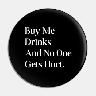 Buy me Drinks Drinking Funny Pin