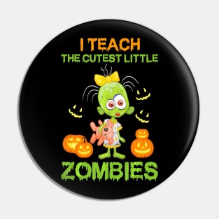 I Teach the Cutest Little Zombies Funny Pumpkins Halloween Pin