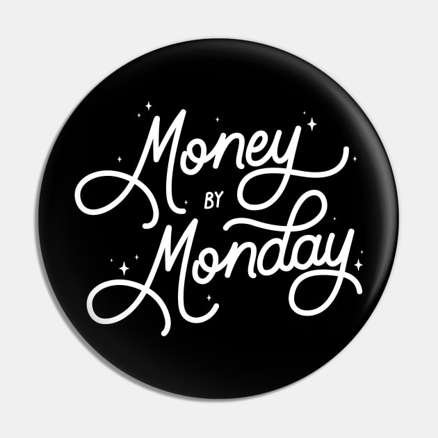 Money By Monday Pin by LoverlyPrints