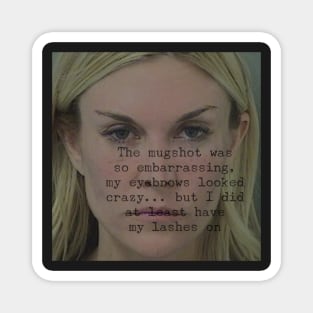 Real Housewives of New York Tinsley Mortimer mugshot quote Magnet