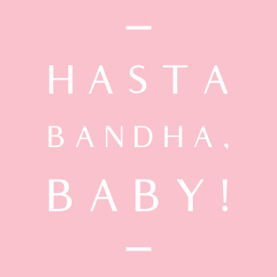 Hasta Bandha, Baby! T-Shirt