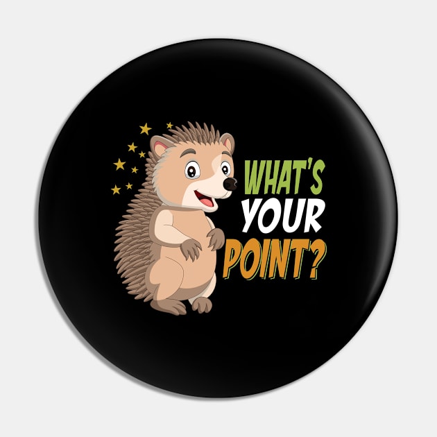 What's Your Point Hedgehog Pin by funkyteesfunny