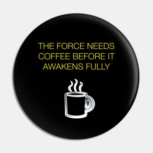 The Force Needs Coffee Pin