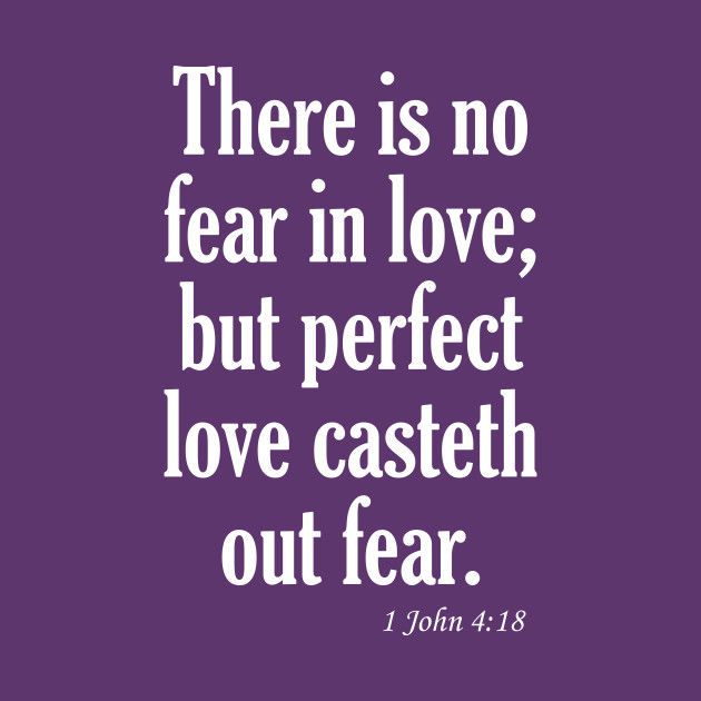 Perfect Love Casteth Out Fear Kjv Bible Verse T Shirt Kjv Bible Kids T Shirt Teepublic Perfect Love Casteth Out Fear Kjv Bible Verse T Shirt Kjv Bible Kids T Shirt Teepublic