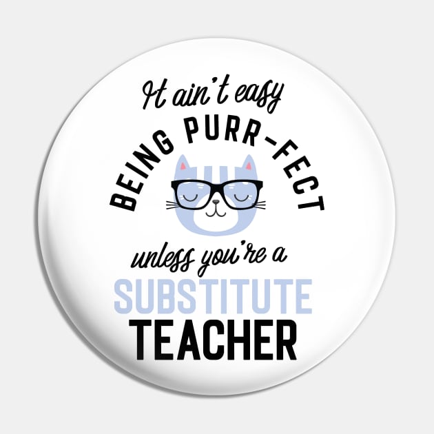 Substitute Teacher Cat Gifts for Cat Lovers - It ain't easy being Purr Fect Pin by BetterManufaktur