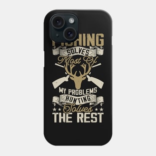 Fishing Solves My Problems Hunting Solves The Rest T shirt For Women Phone Case