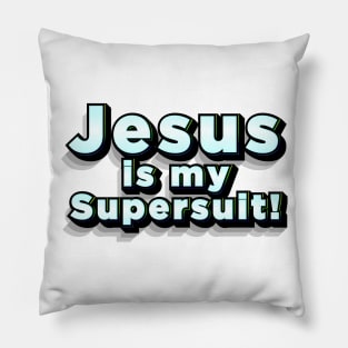 Jesus is my SuperSuit Pillow